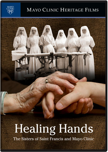 Healing Hands: The Sisters of St. Francis and Mayo Clinic