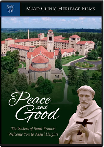 Peace and Good: The Sisters of St. Francis Welcome You to Assisi Heights
