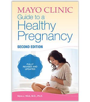 Mayo Clinic Guide to a Healthy Pregnancy  Mayo Clinic Press